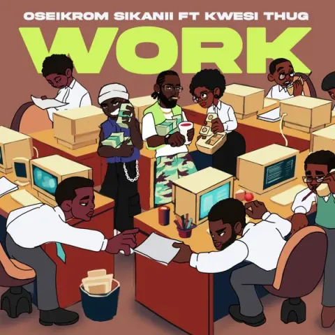Oseikrom Sikanii – Work ft. Kwesi Thug cover