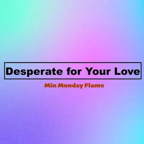 Min Monday Flame – Desperate for Your Love cover
