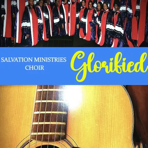 Salvation Ministries Choir – Glorified cover